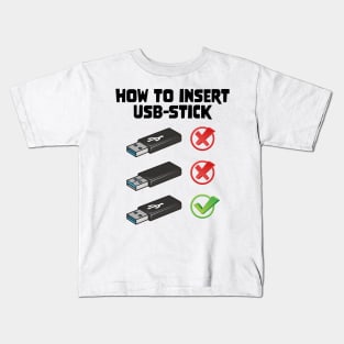 Funny Programer Joke Computer Nerd How To Insert USB Stick Kids T-Shirt